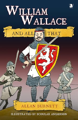 William Wallace and All That (The And All That Series)
