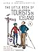 The Little Book of Tourists in Iceland: Tips, Tricks, and what the Icelanders Really Think of You