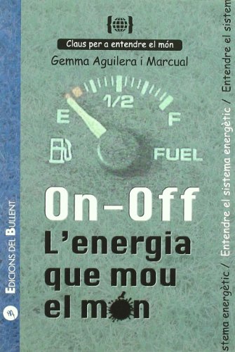On - Off. L'energia que mou el món: Per a entendre el sistema energètic (Claus per a entendre el món)