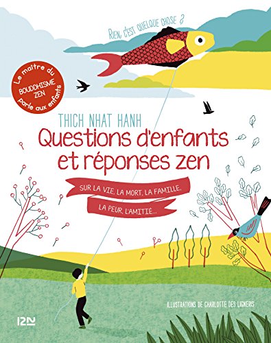 Rien c'est quelque chose ? Questions d'enfants et réponses zen sur la vie, la mort, la famille, la peur, l'amitié (Hors collection sériel)