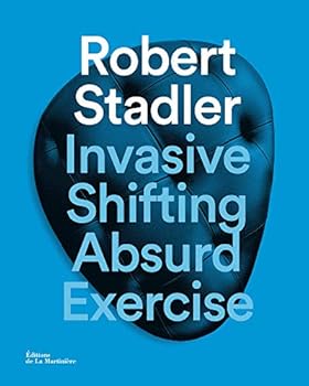 Paperback Robert Stadler. Invasive shifting absurd exercise (Design - Décoration) (French Edition) [French] Book