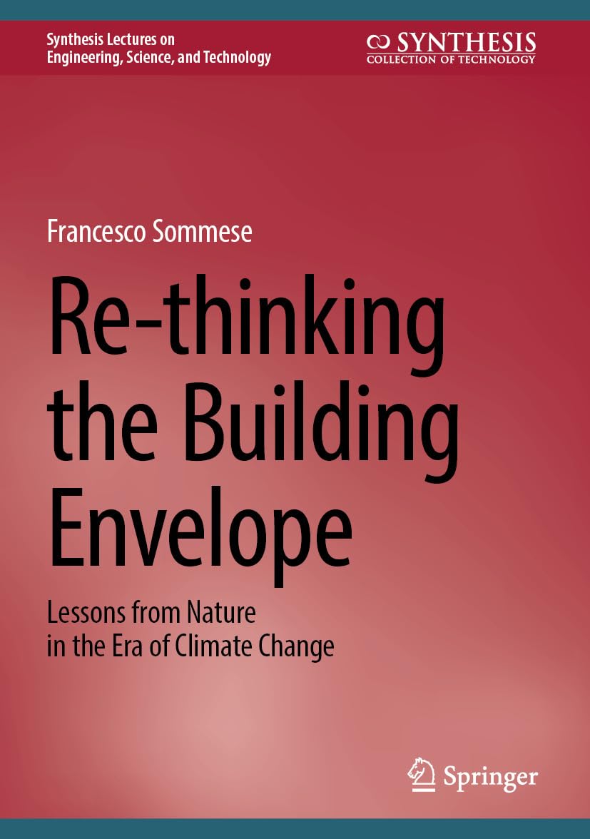 Re-thinking the Building Envelope: Lessons from Nature in the Era of Climate Change (Synthesis Lectures on Engineering, Science, and Technology)