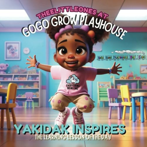 Yakidak Inspires The Learning Lesson of The Day: Theelittleones at GOGO GROW PLAYHOUSE