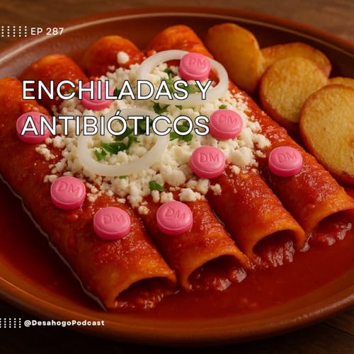 287.- Enchiladas y antibióticos