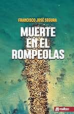 Muerte en el rompeolas: Novela negra y policíaca española (Saga del inspector Martín Campillo)