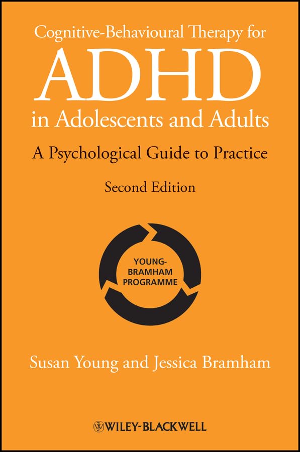 Cognitive-Behavioural Therapy for ADHD in Adolescents and Adults: A Psychological Guide to Practice