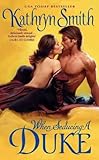 descargar libros kathryn smith pdf  [When Seducing a Duke] (By: Kathryn Smith) [published: October, 2009]