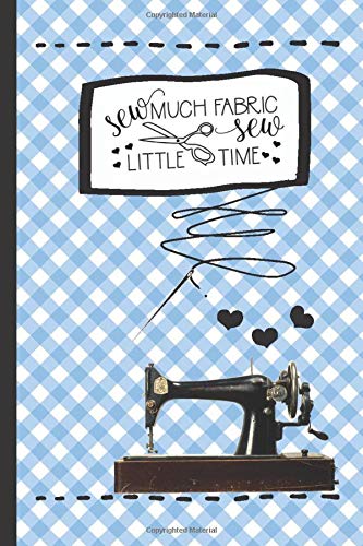 Sew Much Fabric Sew Little TIme: Sketch & Graph Design Paper, Gifts for Women Teens : Dressmaking Sewing Embroidery Needlepoint Cross Stitch Crafter
