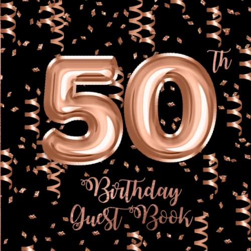 50th Birthday Guest Book: Rose Gold Confetti and Foil Balloons Guest Book on Black with Gift Log for...