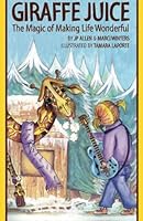 Giraffe Juice: The Magic of Making Life Wonderful 0615263933 Book Cover