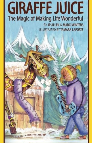 Giraffe Juice: The Magic of Making Life Wonderful