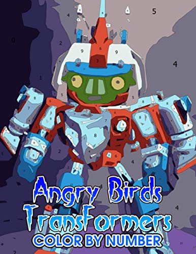 Angry Birds Transformers Color By Number: Angry Birds Transformers Book An Adult Coloring Book For Stress-Relief