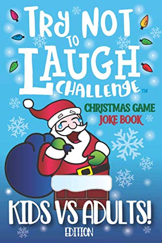 Try Not to Laugh Challenge Christmas Game Joke Book, Kids vs Adults! Edition: Stocking Stuffer for Kids & Adults - The Ultimate Rivalry Joke Book, ... Mom & Dad, Parents, Stocking Stuffer for Kids