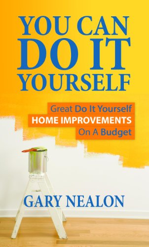 You Can Do It Yourself: Great Do It Yourself Home Improvements On A Budget