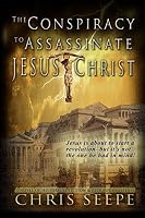 The Conspiracy to Assassinate Jesus Christ 0987819305 Book Cover