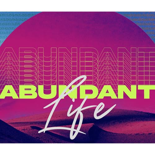 Abundant Life - The WKND Session Four