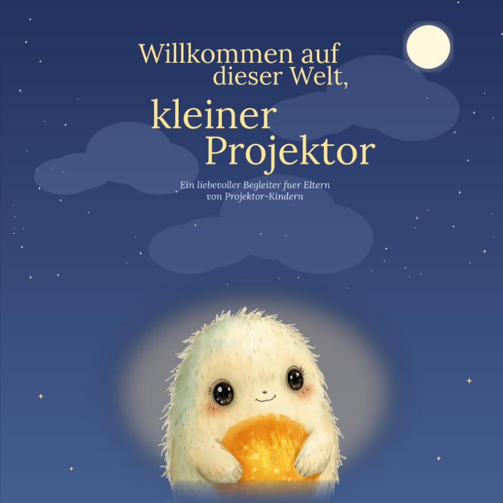 Willkommen auf dieser Welt, kleiner Projektor: Ein liebevoller Begleiter für Eltern von Projektor-Kindern