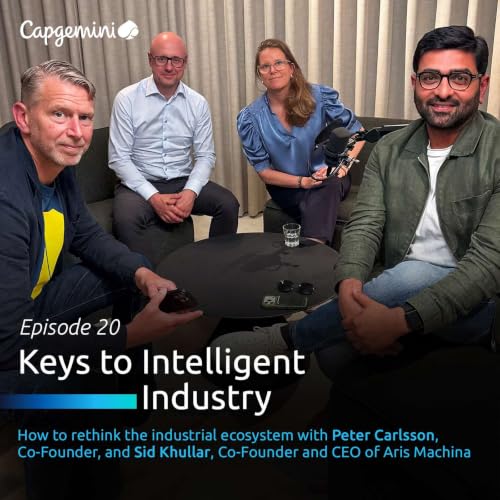 20. How to rethink the industrial ecosystem with Peter Carlsson, Co-Founder, and Sid Khullar, CEO, of Aris Machina