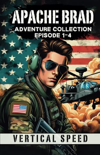  APACHE BRAD: ADVENTURE COLLECTION Chapter 1-4, Soldier Comic Book Series, Real Life Military Experiences: United States Armed Forces Air Combat Apache Helicopter Pilot War Comics