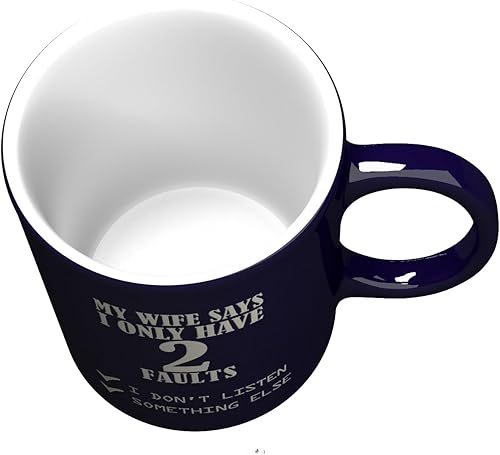 Miniatura 4 de Taza divertida grabada de 11 onzas con texto en inglés My Wife Says I Only Have 2 Faults Don't Listen Something Else  Taza inspiradora y sarcasmo