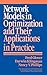 Network Models in Optimization and Their Applications in Practice