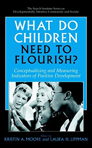 Buy What Do Children Need to Flourish?: Conceptualizing and Measuring Indicators of Positive Development — BookShops.in