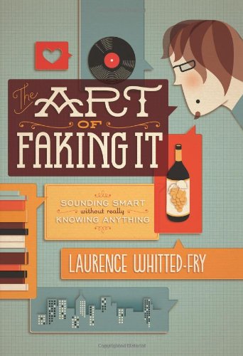 Buy The Art of Faking It: Sounding Smart Without Really Knowing Anything — BookShops.in