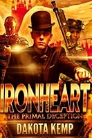 Ironheart: The Primal Deception 0990595420 Book Cover