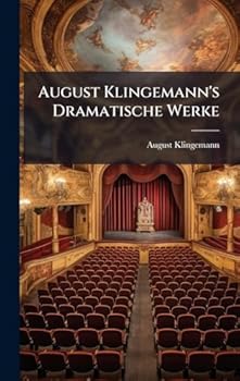Hardcover August Klingemann's Dramatische Werke [German] Book