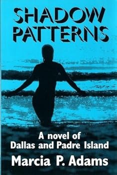 Paperback Shadow Patterns: A Novel of Dallas and Padre Island Book