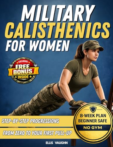 Military Calisthenics for Women: Beginner Bodyweight Training to ...