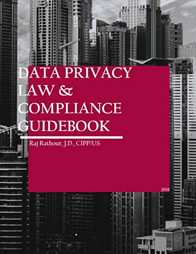 Data Privacy & Compliance Guidebook: GDPR, CCPA, and Data Privacy Principles.: For in-house counsel...