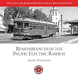 PERYHS Monograph 2: John L. Whitmeyer, Remembrances of the Pacific Electric Railway (Pacific Electric Railway Historical Society Monographs) (Volume 2)