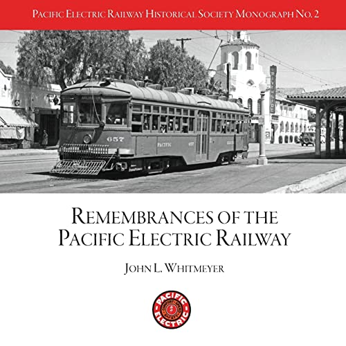 PERYHS Monograph 2: John L. Whitmeyer, Remembrances of the Pacific Electric Railway (Pacific Electric Railway Historical Society Monographs)