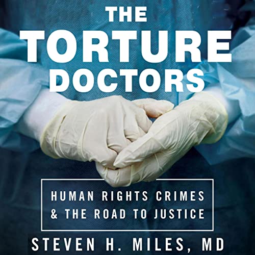 The Torture Doctors by Steven H. Miles episode artwork