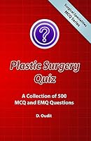 Plastic Surgery Quiz: A Collection of 500 MCQ and EMQ Questions 0957499639 Book Cover