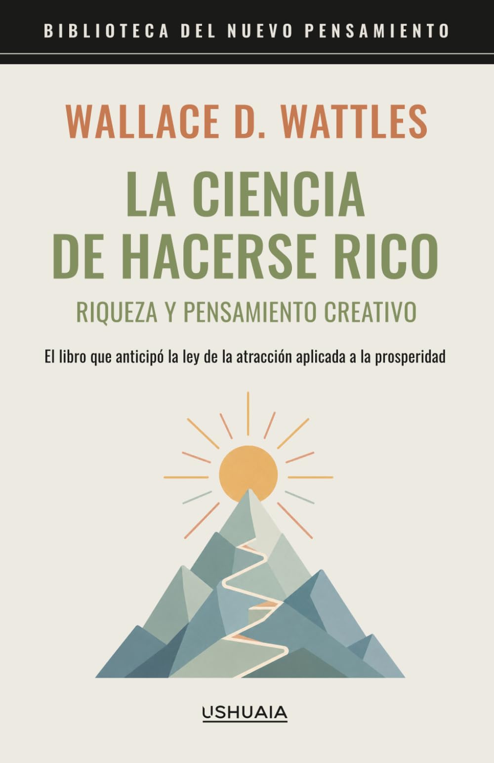La ciencia de hacerse rico. Riqueza y pensamiento creativo: El libro que anticipó la ley de la atracción aplicada a la prosperidad