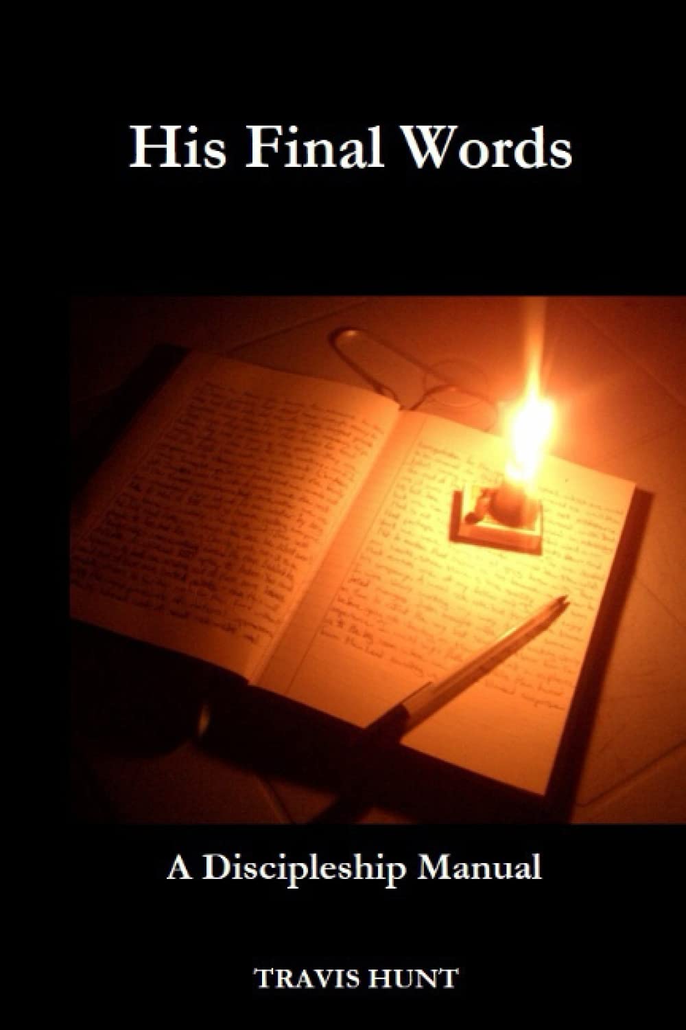 His Final Words - A Discipleship Manual