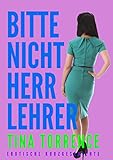  Bitte nicht, Herr Lehrer - Vom strengen Vertretungslehrer geil gezüchtigt und abgerichtet - Erotische Kurzgeschichte (Bitte nicht, meine Herren 1)