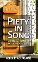 Piety in Song: Spiritual Themes in Brethren Hymnody 1910942480 Book Cover