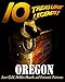 10 Treasure Legends! Oregon: Lost Gold, Hidden Hoards and Fantastic Fortunes