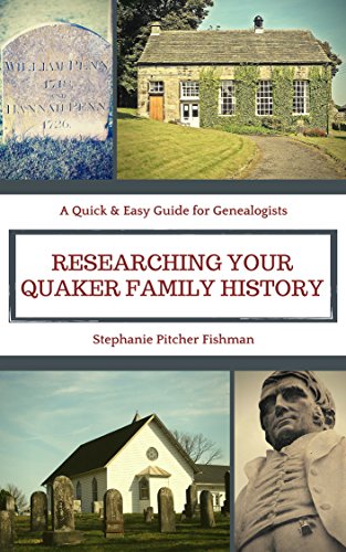 Researching Your Quaker Family History: A Pocket Guide (Quick & Easy Guides for Genealogists Book 1)
