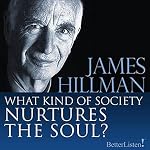 Cover of What Kind of Society Nurtures the Soul?