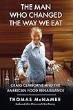 The Man Who Changed the Way We Eat: Craig Claiborne and the American Food Renaissance