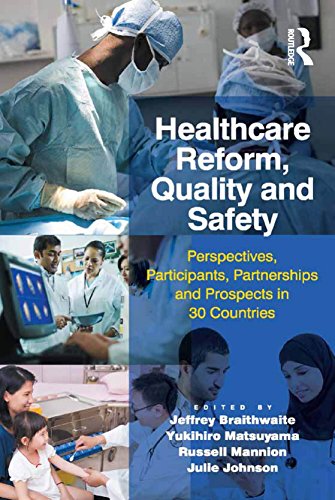 Healthcare Reform, Quality and Safety: Perspectives, Participants, Partnerships and Prospects in 30 Countries (English Edition) - Braithwaite, Jeffrey