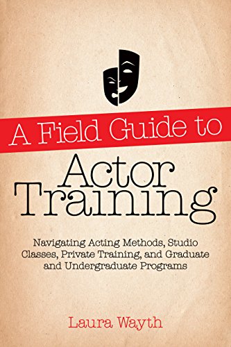 A Field Guide to Actor Training: Navigating Acting Methods, Studio
