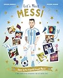  Let\'s Meet Messi: Story of the Legend Lionel Messi: A 100% Unofficial Biography for His Young Fans