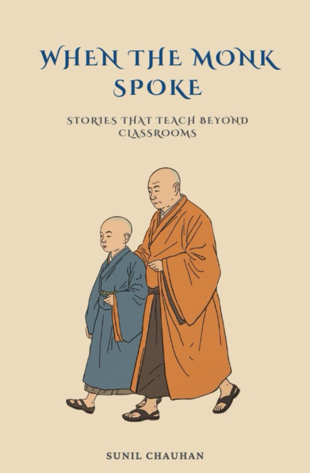 When The Monk Spoke: Stories That Teach Beyond Classrooms