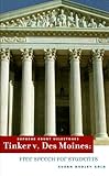 Tinker V. Des Moines: Free Speech for Students (Supreme Court Milestones)