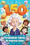 150 Erstaunliche Fakten für Neugierige Kinder